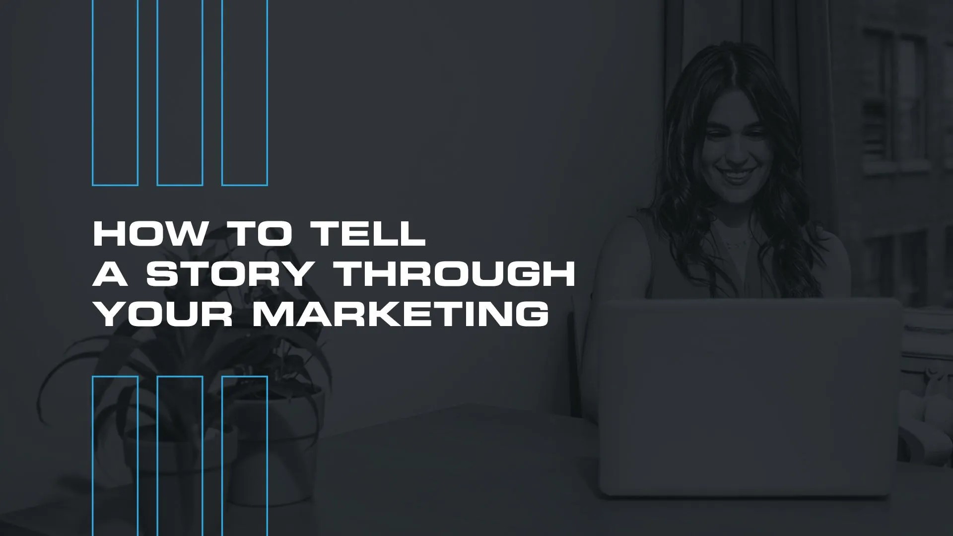 How To Tell A Story Through Your Marketing