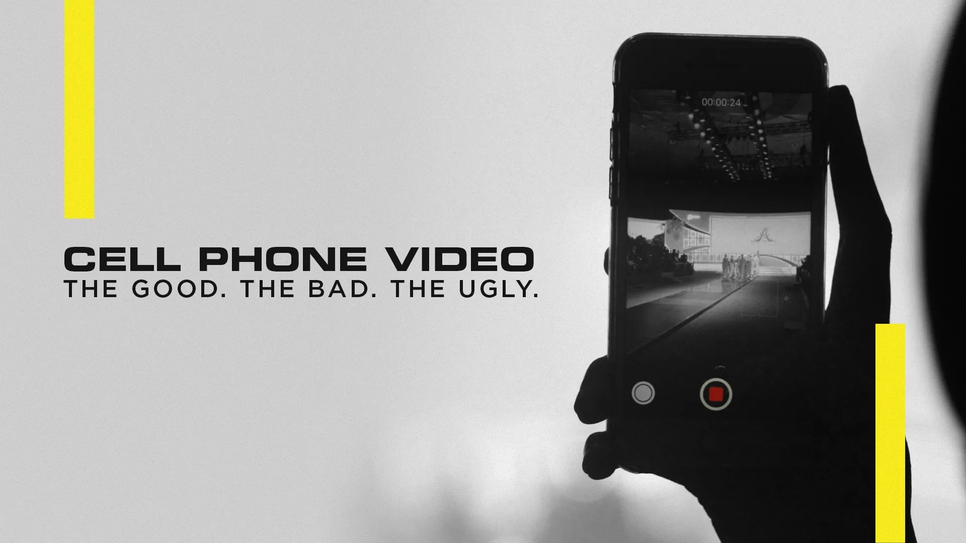 Cell Phone Video: The Good. The Bad. The Ugly.