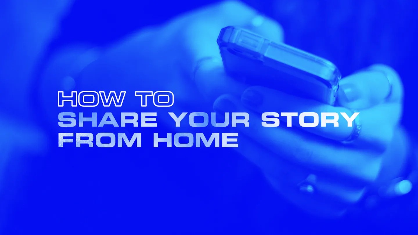 How To Share Your Story From Home
