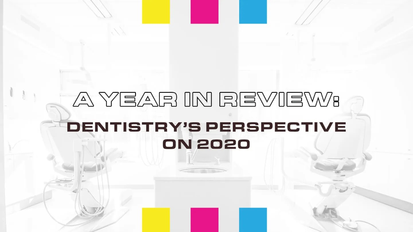 A Year in Review: Dentistry’s Perspective on 2020