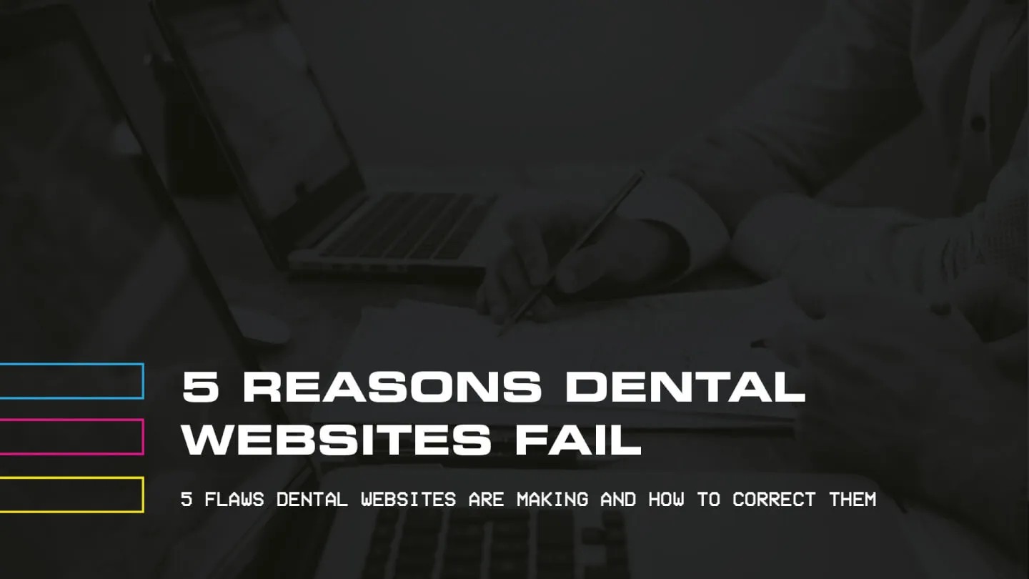 5 Reasons Dental Websites Fail