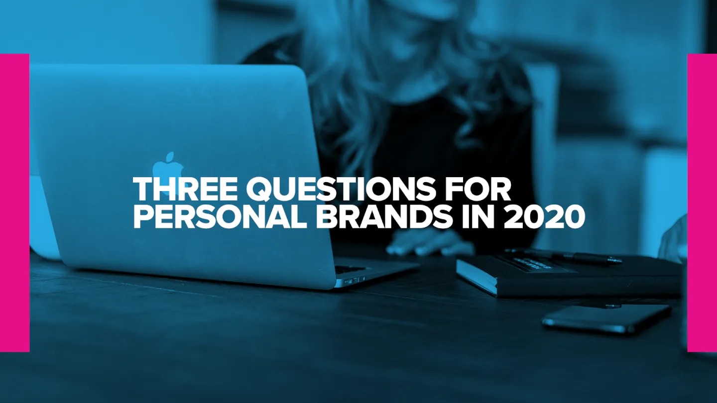 3 Questions for Personal Brands in 2020