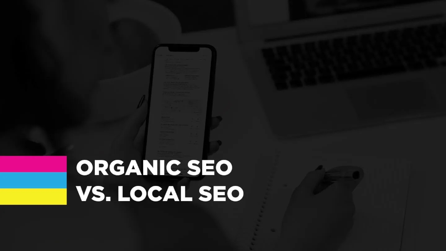 Organic SEO vs. Local SEO: What You Really Need To Know