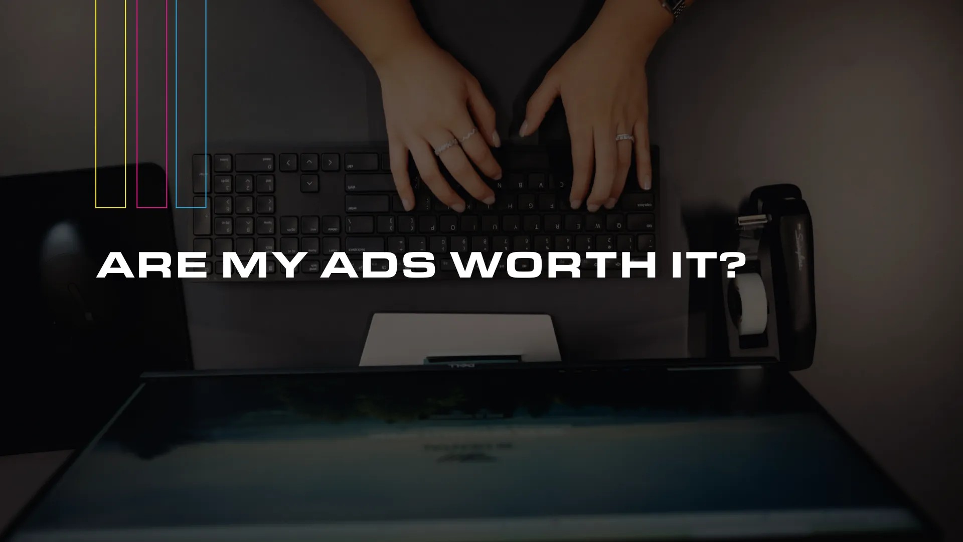 Are My Ads Worth It?