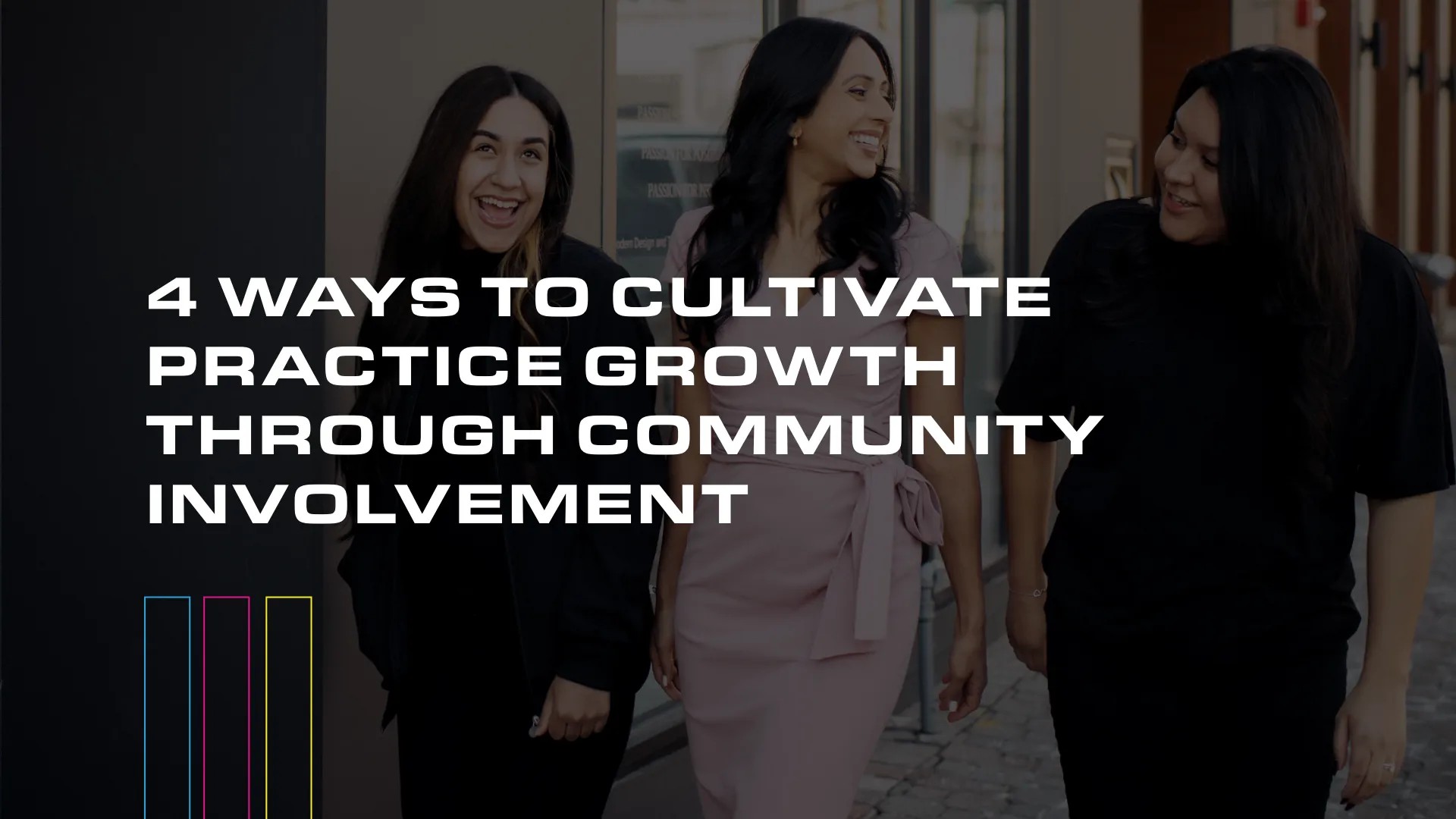 4 Ways to Cultivate Practice Growth Through Community Involvement 