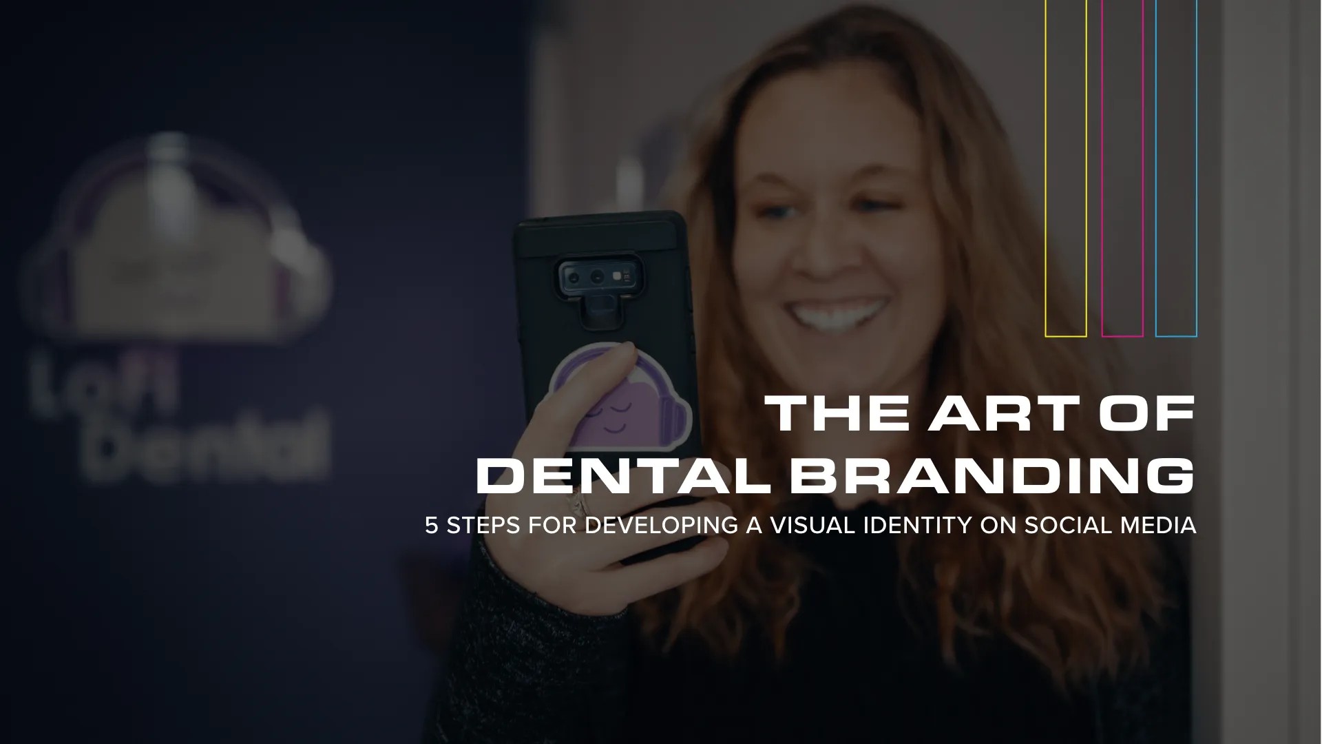 The Art of Dental Branding: 5 Steps For Developing a Visual Identity on Social Media